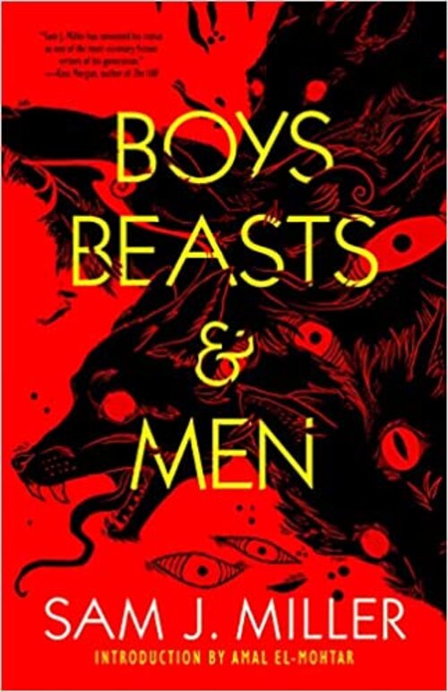 Boys, Beasts, & Men by Sam J. Miller