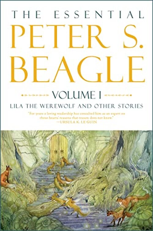 The Essential Peter S. Beagle, Volume 1 by Peter S. Beagle