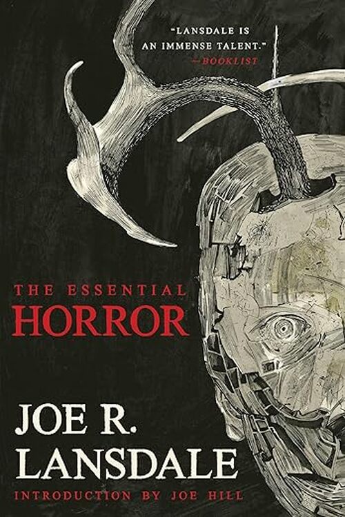 The Essential Horror of Joe R. Lansdale by Joe R. Lansdale