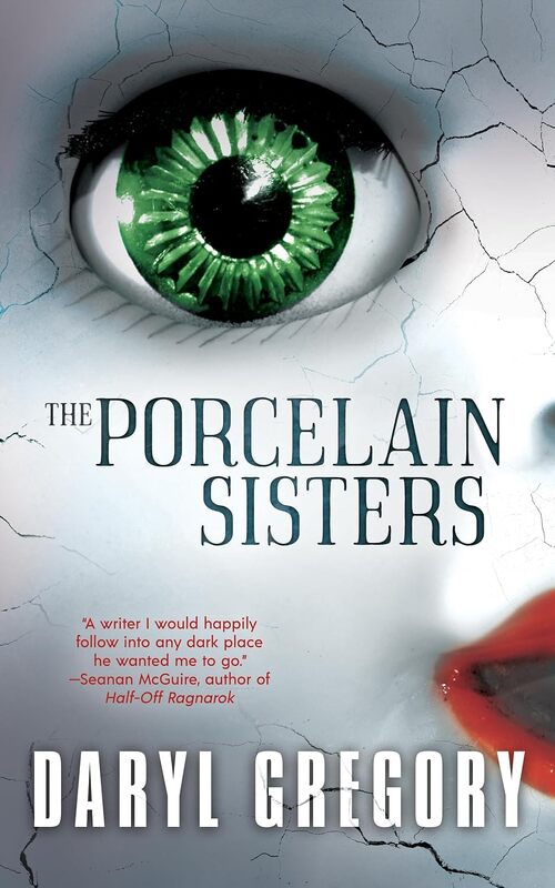 The Porcelain Sisters by Daryl Gregory