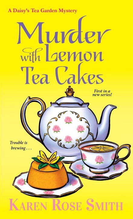Murder with Lemon Tea Cakes by Karen Rose Smith
