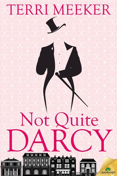 Not Quite Darcy by Terri Meeker