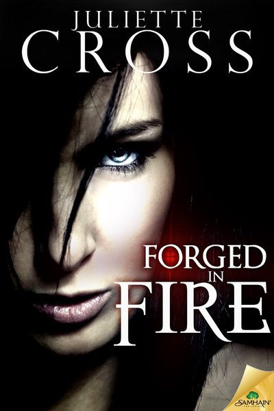Forged in Fire by Juliette Cross
