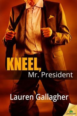 Kneel, Mr. President by Lauren Gallagher