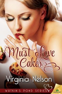 Must Love Cakes by Virginia Nelson