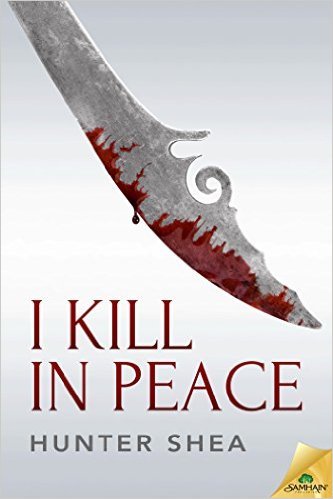 I Kill in Peace by Shea Hunter