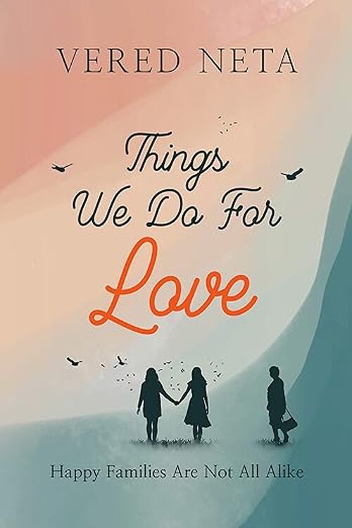 Things We Do For Love by Vered Neta