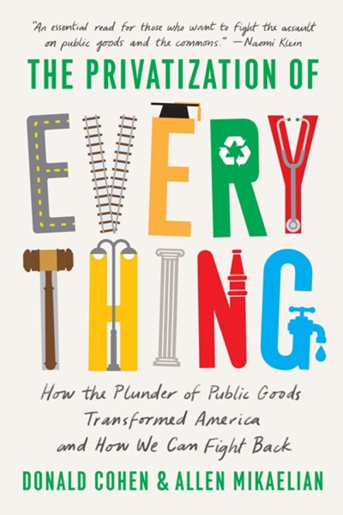 The Privatization of Everything by Allen Mikaelian