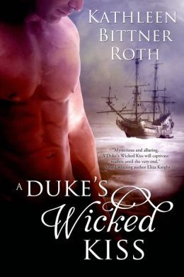 A Duke's Wicked Kiss by Kathleen Bittner Roth