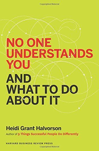 No One Understands You and What to Do About It by Heidi Grant Halvorson