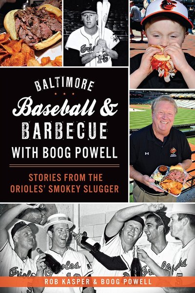 Baltimore Baseball And Barbecue With Boog Powell by Boog Powell