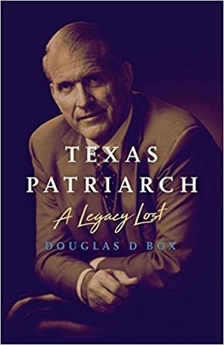 Texas Patriarch: A Legacy Lost by Douglas D. Box
