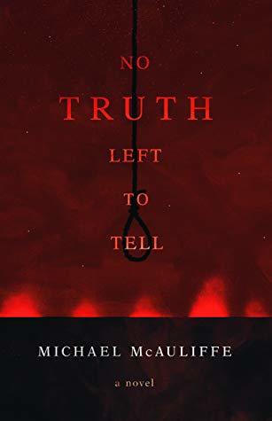 No Truth Left to Tell by Michael McAuliffe