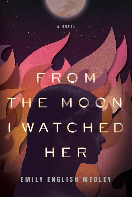From the Moon I Watched Her by Emily English Medley