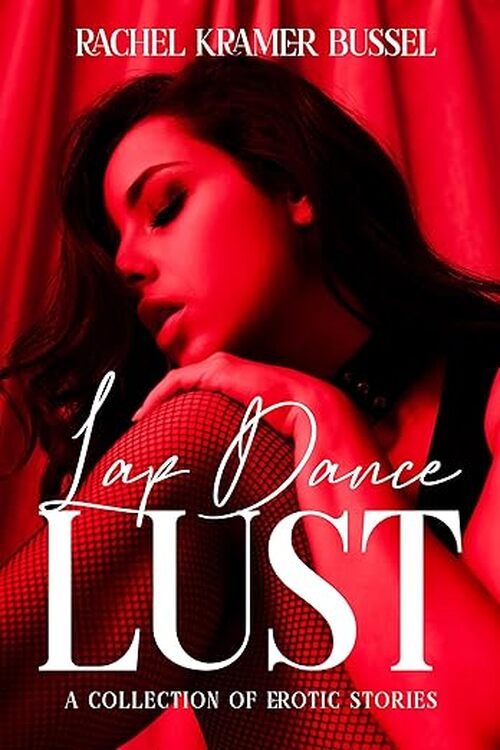 Lap Dance Lust by Rachel Kramer Bussel