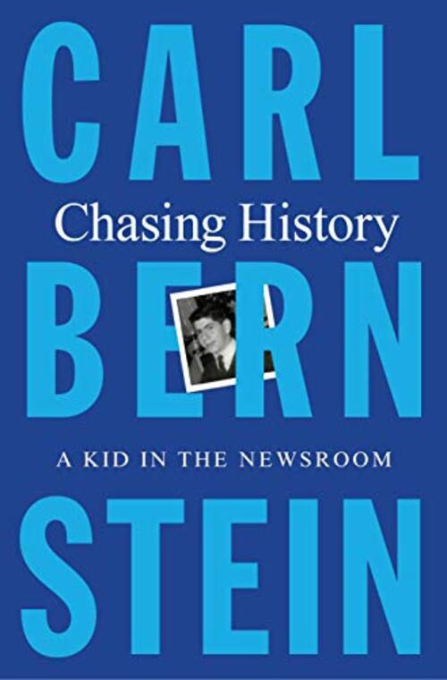 Chasing History by Carl Bernstein