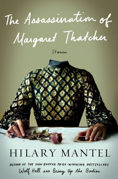 The Assassination Of Margaret Thatcher And Other Stories by Hilary Mantel