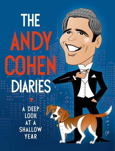 The Andy Cohen Diaries by Andy Cohen