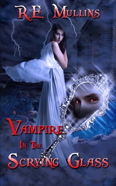 Vampire in the Scrying Glass by R.E. Mullins