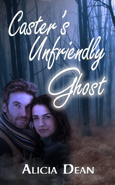Caster's Unfriendly Ghost by Alicia Dean