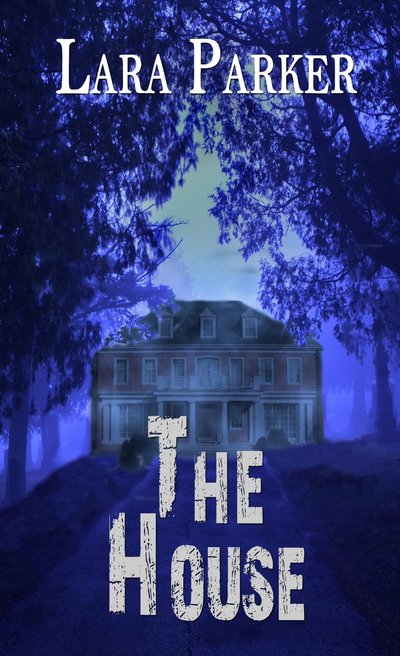 The House by Lara Parker