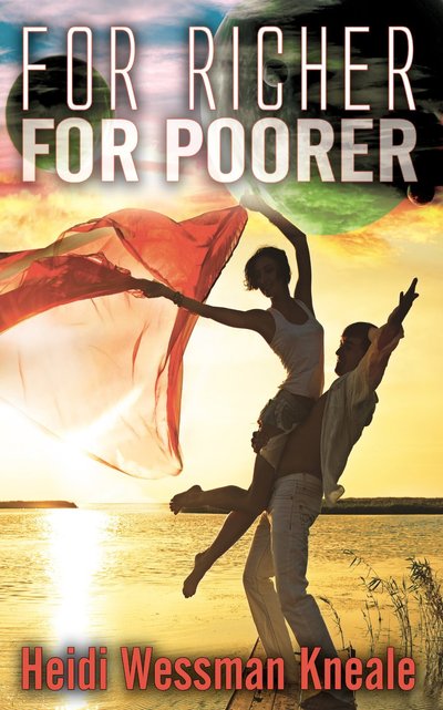 For Richer, For Poorer by Heidi Wessman Kneale