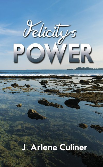 Felicity's Power by J. Arlene Culiner