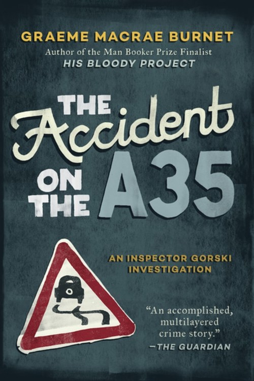 The Accident on the A35 by Graeme Macrae Burnet
