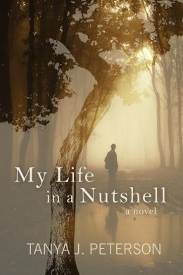 My Life In A Nutshell by Tanya J. Peterson