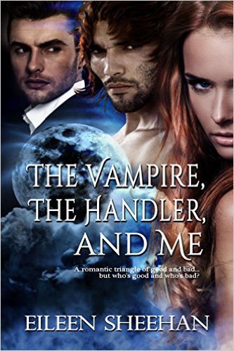 The Vampire, the Handler, and Me by Eileen Sheehan