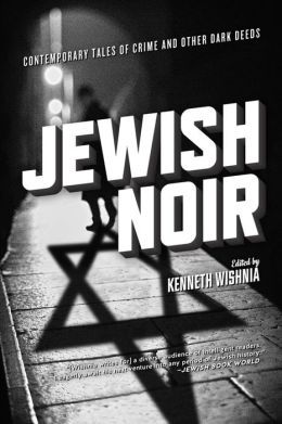 Jewish Noir by Kenneth Wishnia