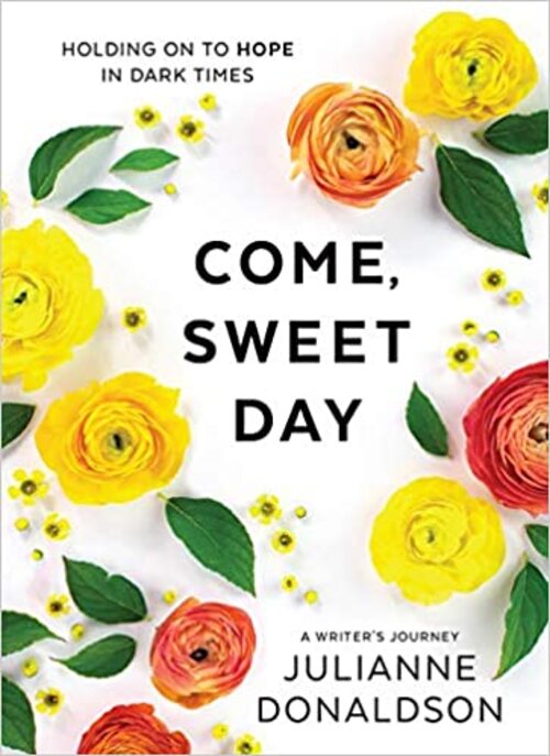 Come, Sweet Day by Julianne Donaldson