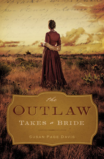 The Outlaw Takes a Bride by Susan Page Davis