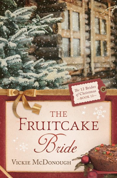 The Fruitcake Bride by Vickie McDonough