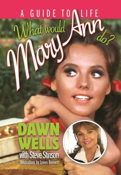 What Would Mary Ann Do? by Dawn Wells