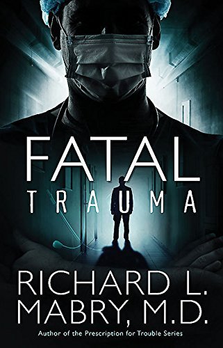 Excerpt of Fatal Trauma by Richard L. Mabry
