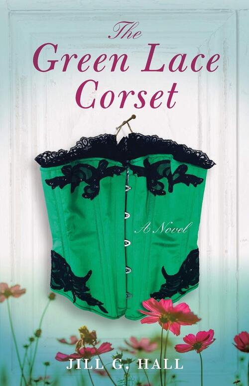 The Green Lace Corset by Jill G. Hall