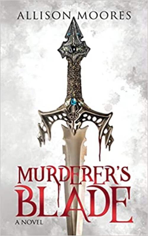 Murderer's Blade by Allison Moores