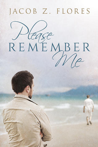 Please Remember Me by Jacob Z. Flores