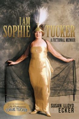 I am Sophie Tucker by Lloyd Ecker
