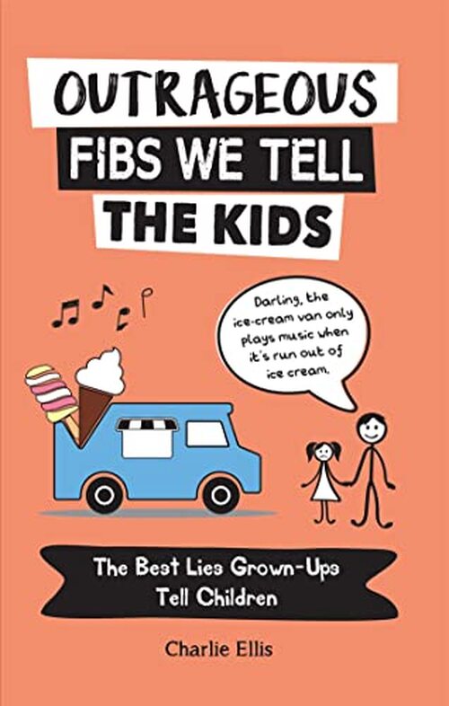 Outrageous Fibs We Tell the Kids by Charlie Ellis