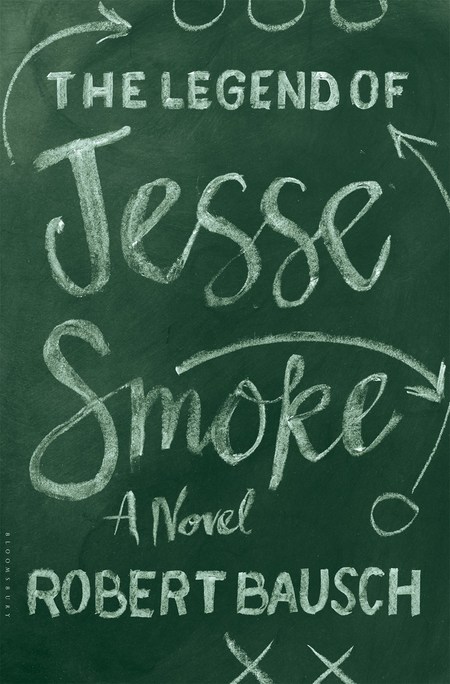 The Legend of Jesse Smoke by Robert Bausch