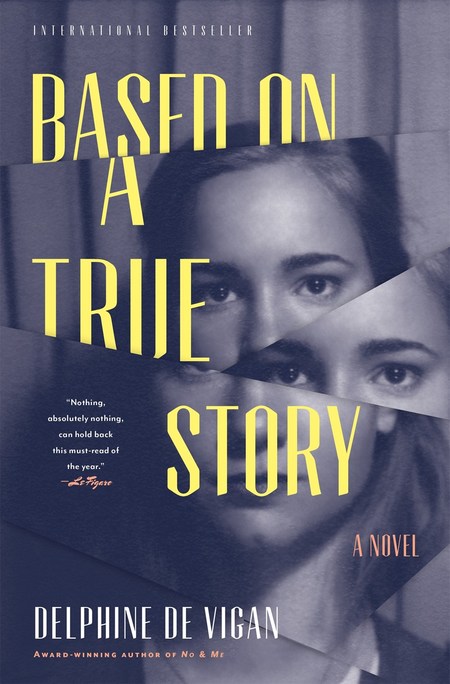 Based on a True Story by Delphine De Vigan