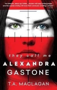 They Call Me Alexandra Gastone by T.A. Maclagan