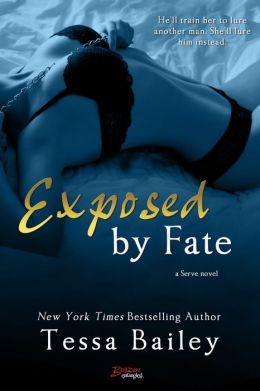 Exposed by Fate by Tessa Bailey