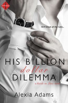 His Billion-Dollar Dilemma by Alexia Adams