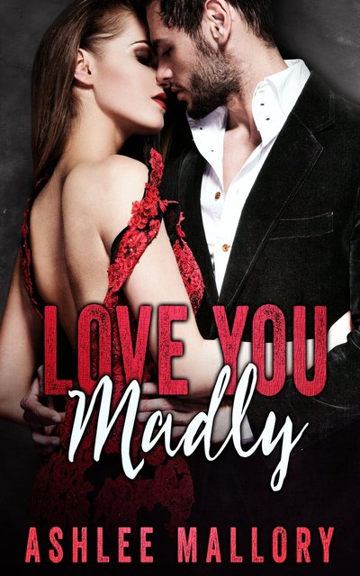 Love You Madly by Ashlee Mallory