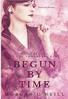 Begun by Time by Morgan O'Neill