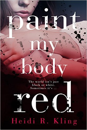 Paint My Body Red by Heidi R. Kling