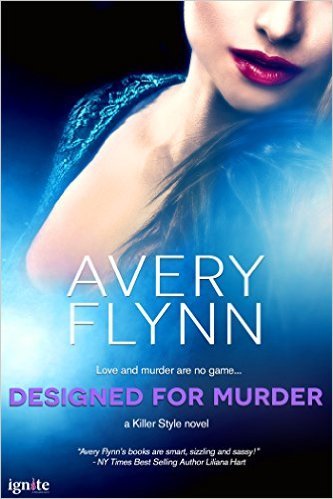 Excerpt of Designed for Murder by Avery Flynn